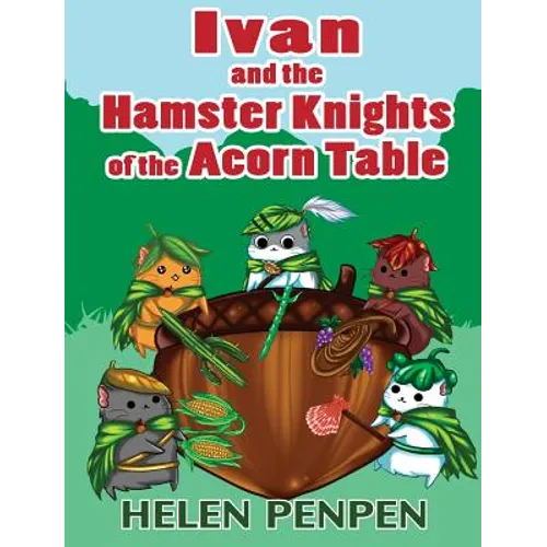 Ivan and the Hamster Knights of the Acorn Table - Hardcover