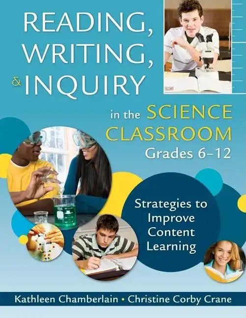 Reading, Writing, & Inquiry in the Science Classroom, Grades 6-12: Strategies to Improve Content Learning - Paperback