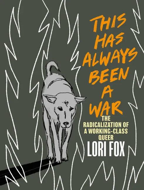 This Has Always Been a War: The Radicalization of a Working Class Queer - Paperback