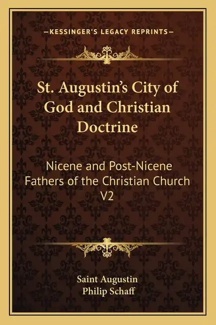 St. Augustin's City of God and Christian Doctrine: Nicene and Post-Nicene Fathers of the Christian Church V2 - Paperback