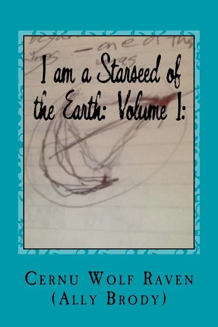 I am a Starseed of the Earth: Volume I: : My Energy-Based Universal Knowledge: Teaching How to Work with Energy and the Different Types of Beings - Paperback