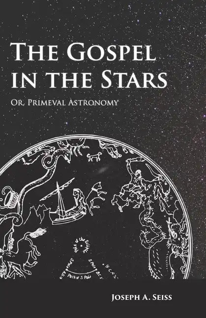 The Gospel in the Stars - Or, Primeval Astronomy - Paperback