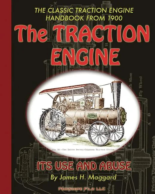 The Traction Engine Its Use and Abuse - Paperback