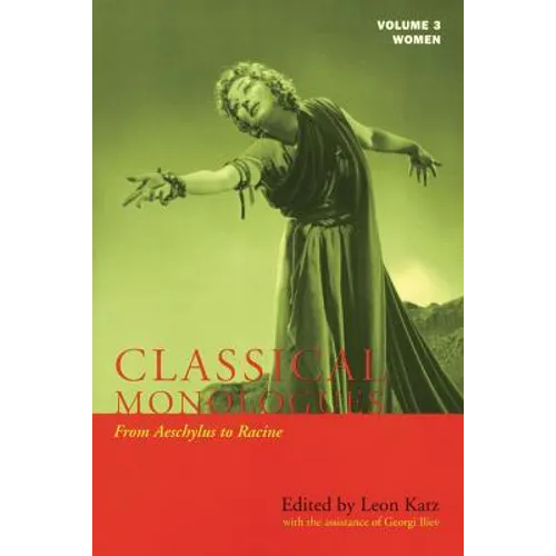 Classical Monologues: Women: From Aeschylus to Racine (68 B.C. to the 1670s) - Paperback