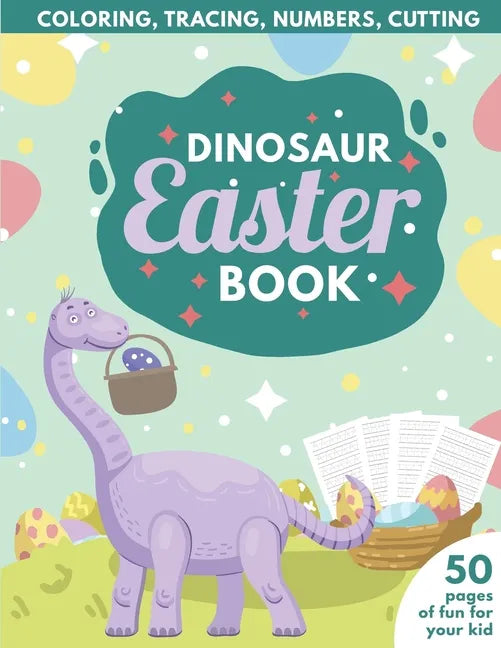 Dinosaur Easter Book for Kids: Coloring, Tracing, Numbers, Cutting 50 pages of fun for your kid - Paperback