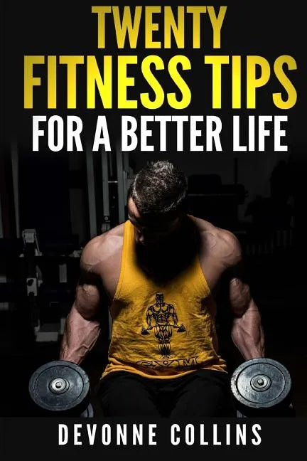 Twenty Fitness Tips: For A Better Life - Paperback