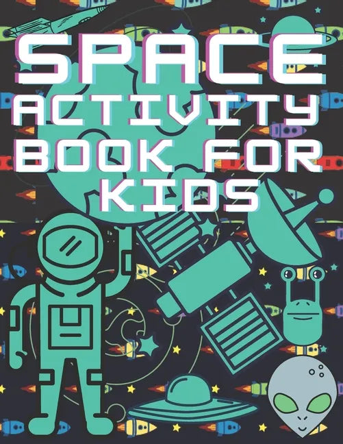 Space Activity Book For Kids: Mazes, Puzles, Activity Workbook Creative Project - Paperback
