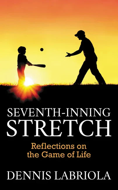 Seventh-Inning Stretch: Reflections on the Game of Life - Paperback