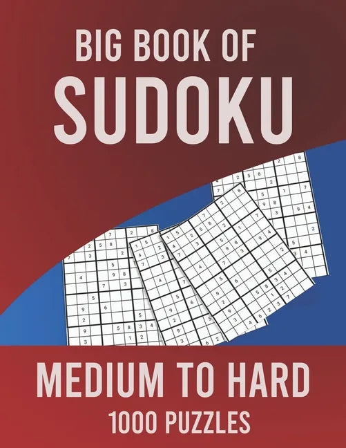 Big Book of Sudoku Medium to Hard 1000 Puzzles: Huge Collection of 1000 Puzzles, Medium to Hard Level - Paperback