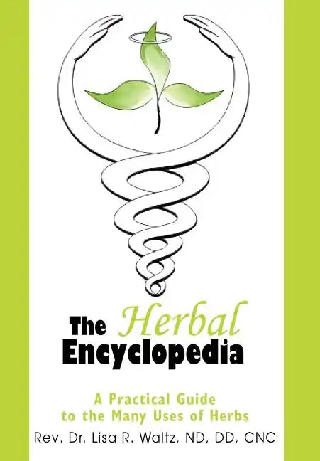 The Herbal Encyclopedia: A Practical Guide to the Many Uses of Herbs - Hardcover
