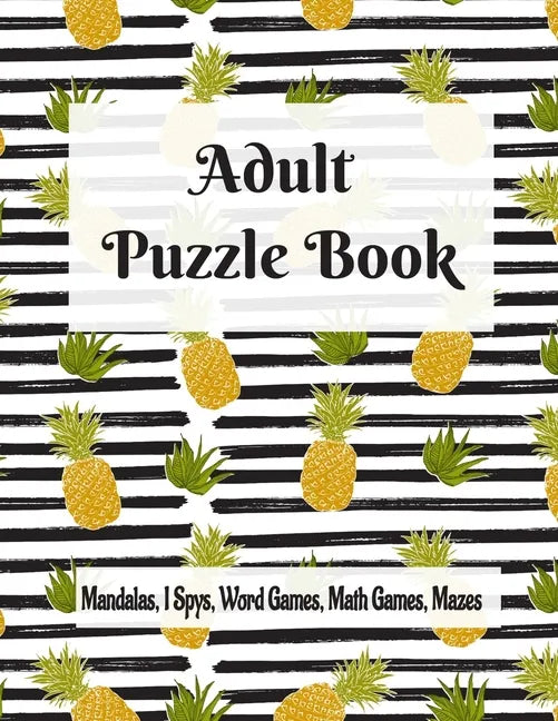 Adult Puzzle Book Mandalas, I Spys, Word Games, Math Games, Mazes: Relaxing Coloring Designs and Anti-Stress Brain Health Activities Puzzle Book - Paperback