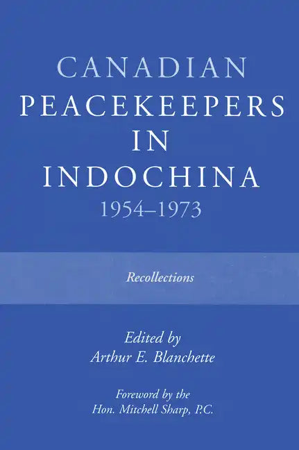 Canadian Peacekeepers in Indochina 1954-1973: Recollections - Paperback