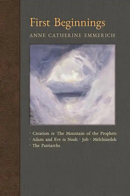 First Beginnings: From Creation to the Mountain of the Prophets & From Adam and Eve to Job and the Patriarchs - Paperback