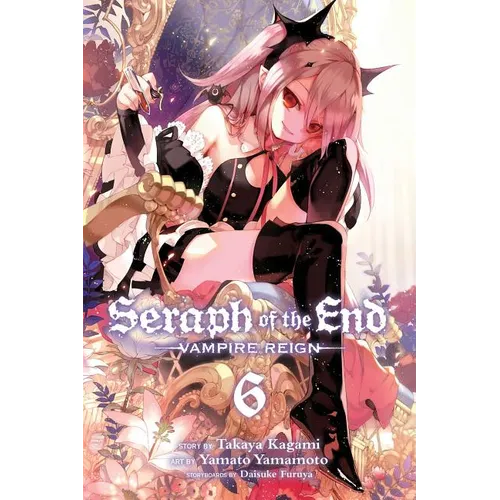 Seraph of the End, Vol. 6: Vampire Reign - Paperback
