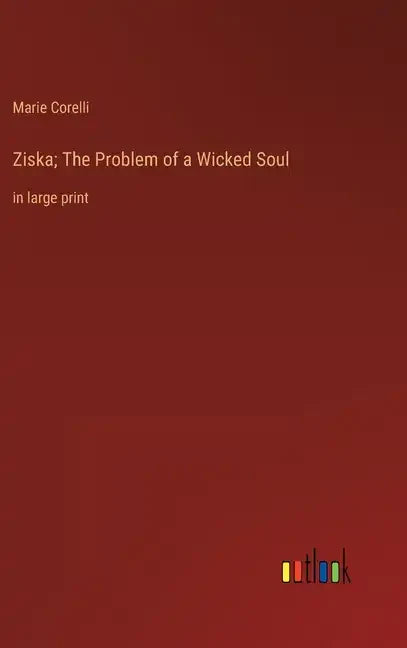 Ziska; The Problem of a Wicked Soul: in large print - Hardcover