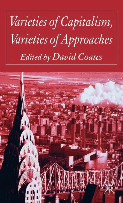 Varieties of Capitalism, Varieties of Approaches - Hardcover