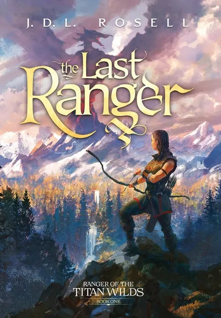 The Last Ranger: Ranger of the Titan Wilds, Book 1 - Hardcover