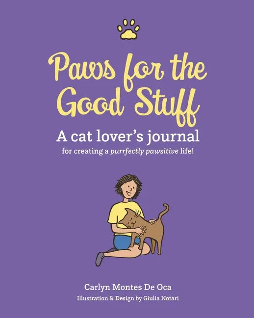 Paws for the Good Stuff: A Cat Lover's Journal for Creating a Purrfectly Pawsitive Life - Paperback
