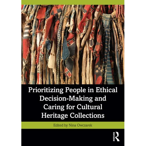 Prioritizing People in Ethical Decision-Making and Caring for Cultural Heritage Collections - Paperback