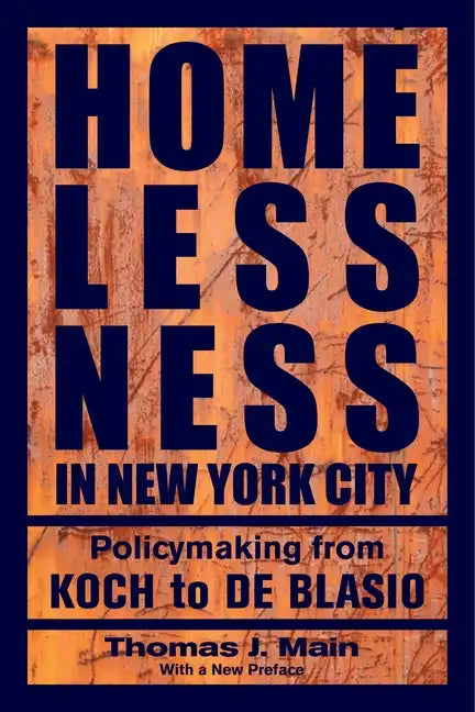 Homelessness in New York City: Policymaking from Koch to de Blasio - Paperback