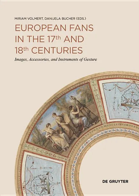 European Fans in the 17th and 18th Centuries: Images, Accessories, and Instruments of Gesture - Paperback