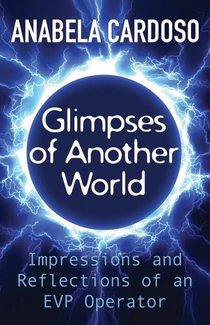 Glimpses of Another World: Impressions and Reflections of an EVP Operator - Paperback