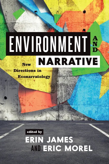 Environment and Narrative: New Directions in Econarratology - Hardcover