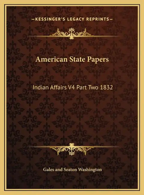 American State Papers: Indian Affairs V4 Part Two 1832 - Hardcover