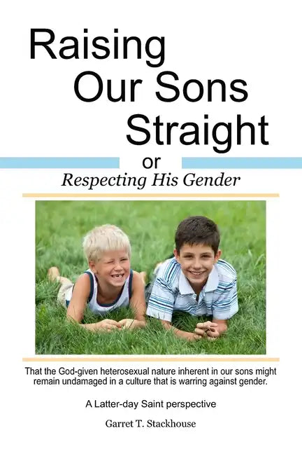 Raising Our Sons Straight: or Respecting His Gender - Paperback