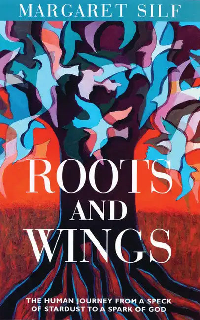 Roots and Wings: The Human Journey from a Speck of Stardust to a Spark of God - Paperback