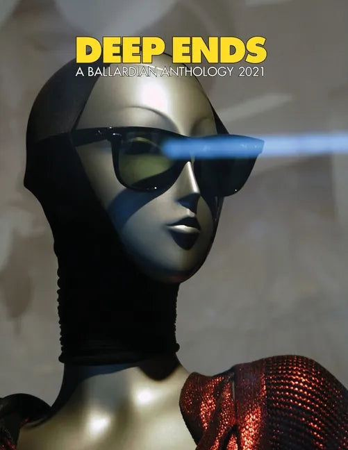 Deep Ends A Ballardian Anthology 2021 - Paperback