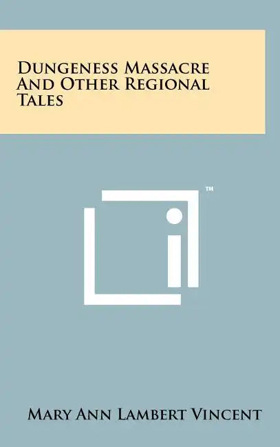 Dungeness Massacre and Other Regional Tales - Hardcover