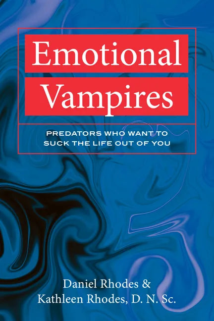 Emotional Vampires: Predators Who Want to Suck the Life Out of You - Paperback