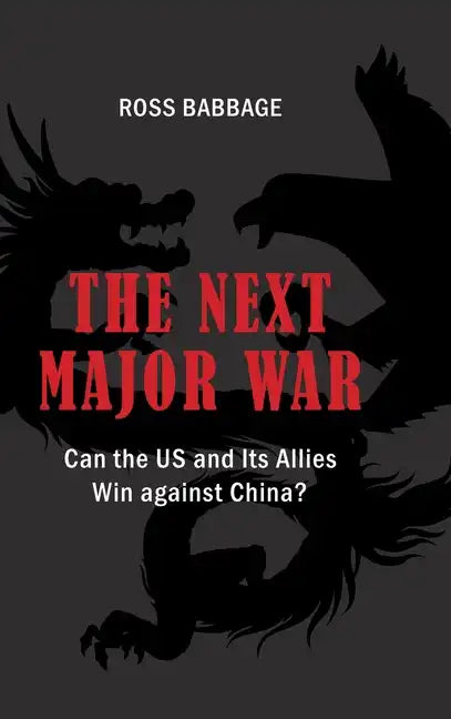 The Next Major War: Can the US and its Allies Win Against China? - Hardcover