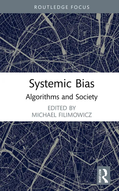 Systemic Bias: Algorithms and Society - Hardcover