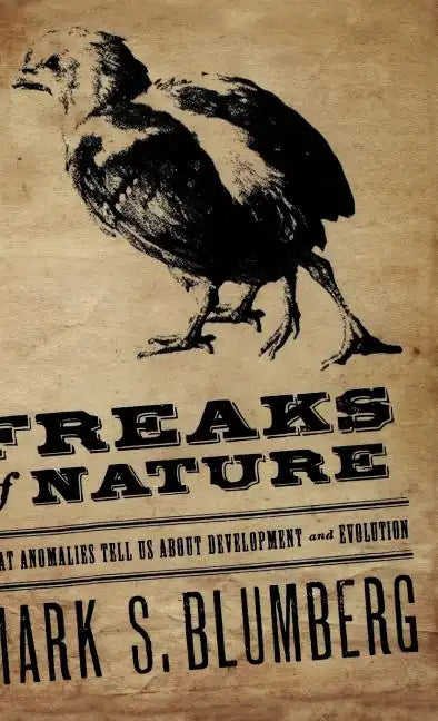 Freaks of Nature: What Anomalies Tell Us about Development and Evolution - Hardcover
