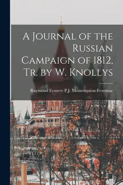 A Journal of the Russian Campaign of 1812, Tr. by W. Knollys - Paperback