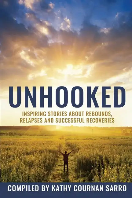 Unhooked: Inspiring Stories About Rebounds, Relapses and Recoveries - Paperback