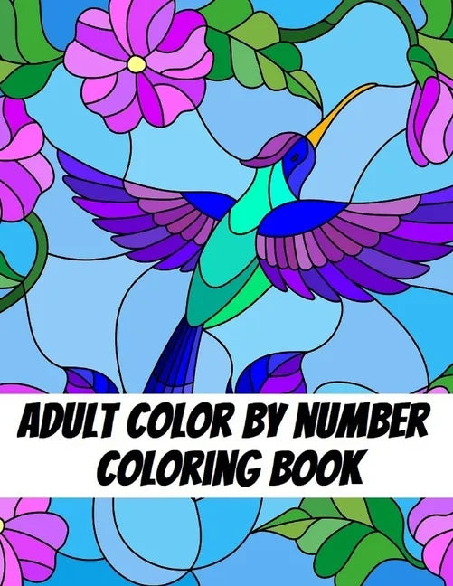 Adult Color by Number Coloring Book: Large Print Butterflies, Flowers, Birds and Pretty Patterns - Paperback