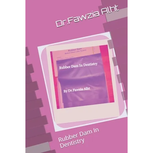 Rubber: Rubber Dam In Dentistry: Rubber Dam In Dentistry - Paperback