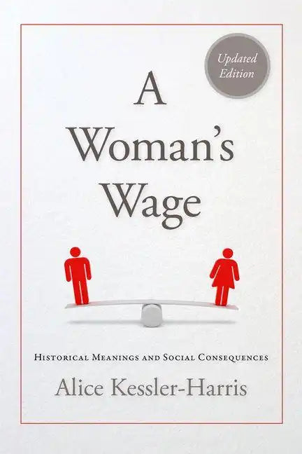 A Woman's Wage: Historical Meanings and Social Consequences - Paperback