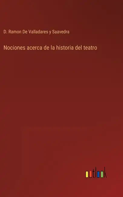 Nociones acerca de la historia del teatro - Hardcover
