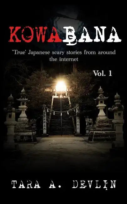 Kowabana: 'True' Japanese scary stories from around the internet: Volume One - Paperback