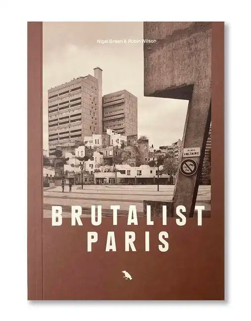 Brutalist Paris: Post-War Brutalist Architecture in Paris and Environs - Paperback