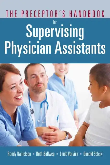 The Preceptor's Handbook for Supervising Physician Assistants: . - Paperback
