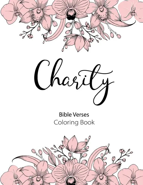 Charity Bible Verse Coloring Book: 8.5" x 11" 50 Mandala Coloring Pages 110 Pages A Scripture Coloring Book for Adults & Teens - Paperback