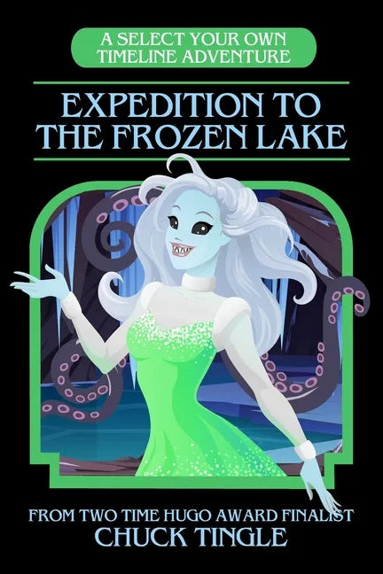 Expedition To The Frozen Lake: A Select Your Own Timeline Adventure - Paperback