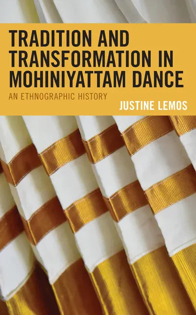 Tradition and Transformation in Mohiniyattam Dance: An Ethnographic History - Hardcover