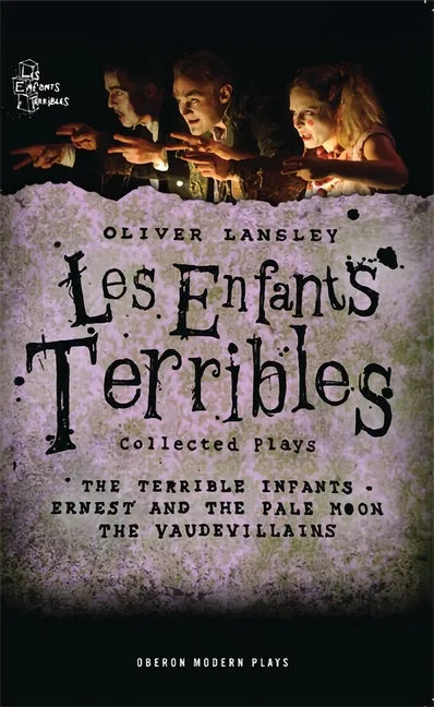 Oliver Lansley: Les Enfants Terribles; Collected Plays - Paperback