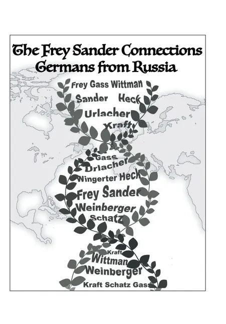 The Frey Sander Connections Germans from Russia - Hardcover